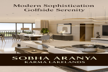 Explore Sobha Aranya at Karma Lakelands - Modern Luxury, Golfside Views