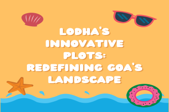Lodha’s Innovative Plots: Redefining Goa’s Landscape