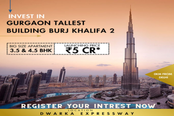 Launching Apex Constructions' Burj Khalifa 2: The New Skyscraper on Dwarka Expressway, Gurgaon