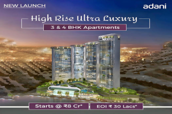 Adani's New Pinnacle of Prestige: High Rise Ultra Luxury 3 & 4 BHK Apartments Start at ?8 Cr