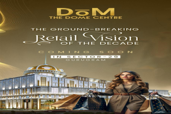 The Dome Centre, Sector-29, Gurugram - Retail Vision of the Decade, Coming Soon