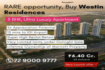 Exclusive Offer: Westin Residences, 3 BHK, Just ₹6.40 Cr, 15 mins to IGI Airport, Super High Rental Return!