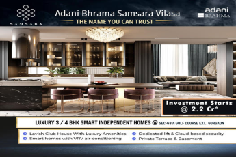 Luxury 3 and 4 BHK smart independent home price start Rs 2.2 Cr at Adani Samsara Vilasa, Gurgaon