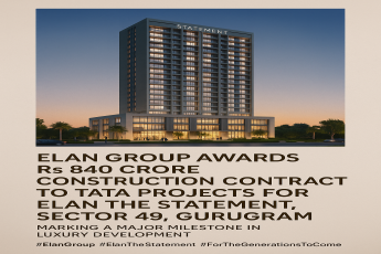 Elan Group Partners with Tata Projects for Luxury Landmark in Sector 49 Gurugram