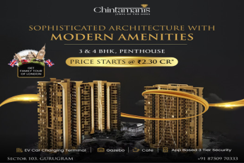 Chintamanis Presents Elegance at Sector 103, Gurugram: 3 & 4 BHK Penthouses with World-Class Amenities