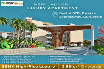 Signature Global City 37D: Unveiling High-Rise Luxury in Sector 37D, Dwarka Expressway, Gurugram