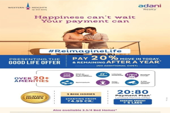 Pay 20% move in today and remaining after a year at Adani Western Heights