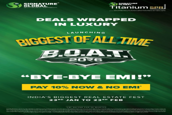 Exclusive Luxury by Signature Global, Launching B.O.A.T., India's Biggest Real Estate Fest, Jan 23 - Feb 23