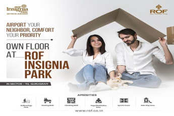 ROF Insignia Park: A New Benchmark in Comfortable Living Next to the Airport in Sector-93, Gurugram