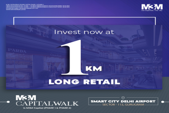 A Linear retail format on a national expressway is a recipe for sure shot success at M3M Capital Walk in Sector 113, Gurgaon