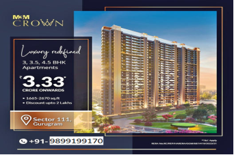 M3M Crown: Redefining Luxury with Spacious 3, 3.5, 4.5 BHK Apartments in Sector 111, Gurugram