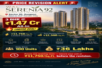 Secure Your 3 BHK at ₹1.47 Cr All-In || Price Revision Alert: WAL Serenia 92 || Limited Offer: 3 BHK at ₹11,750/Sq.Ft.
