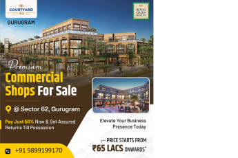Courtyard 62 Gurugram Unveils Premium Commercial Shops: A Royal Green Realty Venture Starting from ?65 Lacs in Sector 62