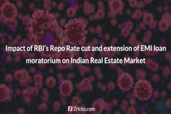 Impact of RBI’s Repo Rate cut and extension of EMI loan moratorium on Indian Real Estate Market