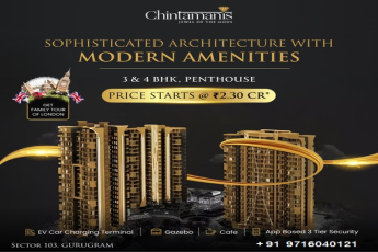 Chintamanis: A Blend of Elegance and Modernity in 3 & 4 BHK Penthouses at Sector 103, Gurugram