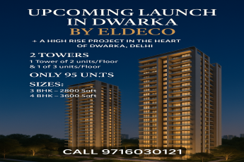 Luxury High-Rise Living in Dwarka by Eldeco - Limited Units Available!
