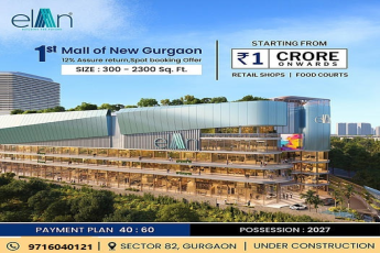 Elan's Pioneering Retail Vision: The First Mall of New Gurgaon, Starting from ?1 Crore Onwards