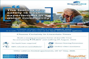 Pay just Rs 3 Lakh and nothing till August, 2020 at Shapoorji Pallonji Joyville in Virar, Mumbai
