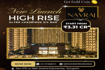 Navraj Estates Unveils High Rise: The Pinnacle of Ultra Luxurious Living in Sector 37D, Dwarka Expressway, Gurugram