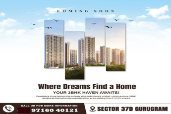Launching Soon: The Ultimate 3BHK Residences at Sector 37D Gurugram – Where Your Dreams Take Flight