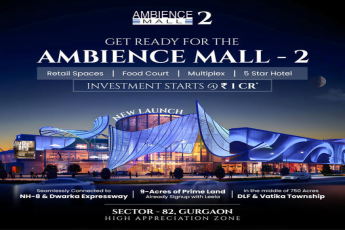 Welcome to the Grandeur of Ambience Mall-2: The New Commercial Epicenter in Sector-82, Gurgaon