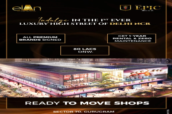 Ready to move shops Rs 80 Lac onwards at Elan Epic in Sector 70, Gurgaon