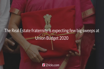 The Real Estate fraternity is expecting few big sweeps at the Union Budget 2020