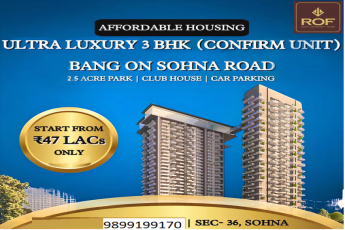 ROF Brings Ultra Luxury 3 BHK Homes to Sohna Road at Unbelievable Prices
