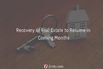 Recovery of Real Estate to Resume in Coming Months