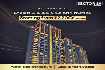 Pre-Launch Extravaganza: Sector 89's Newest Residential Marvel Offers Lavish 2 to 4.5 BHK Homes