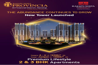 The abundance continues to grow new tower launched at Rajapushpa Provincia in Narsingi, Hyderabad