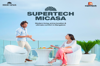 Supertech Micasa: The Epitome of Modern Living in Bangalore's Prime Location