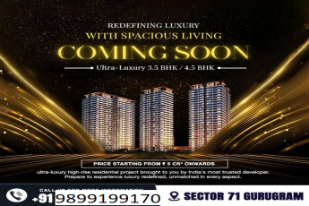 Coming Soon: The Epitome of Ultra-Luxury Living in Sector 71 Gurugram with Spacious 3.5 BHK / 4.5 BHK Residences