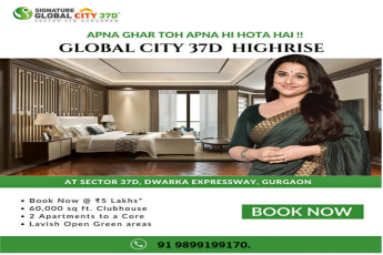 Signature Global City 37D Highrise: Your Own Piece of Paradise in Dwarka Expressway, Gurgaon