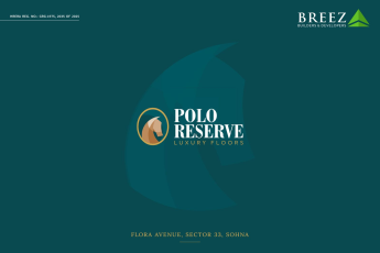 Discover Polo Reserve by Breez Builders: Luxury Living at Flora Avenue, Sohna!