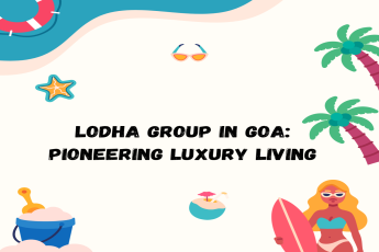 Lodha Group in Goa Pioneering Luxury Living