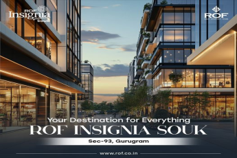 ROF Insignia Souk: A New Hub for Modern Retail and Lifestyle in Sector 93, Gurugram