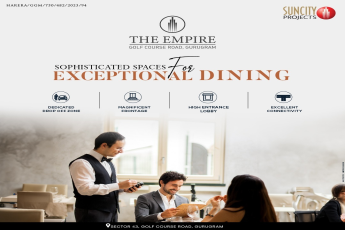 The Empire by Suncity Projects: The Pinnacle of Exceptional Dining on Golf Course Road, Gurugram