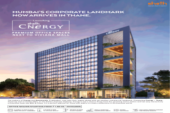 Mumbai's corporate landmark now arrives in thane at Sheth Cnergy in Mumbai