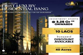 Elan's Premier Launch: First Luxury Residential Bang in Sector 106, Dwarka Expressway, Gurugram