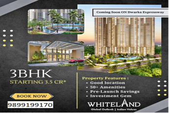 Whiteland's New Residential Marvel: 3BHK Homes at the Upcoming Dwarka Expressway Project