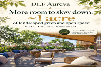 Experience Spacious Living at DLF Aureva || Discover 1 Acre of Green at DLF Aureva || Unwind in Nature with DLF Aureva