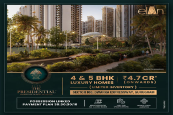 Presenting Elan The Presidential with 4 & 5 BHK Luxury Residences Rs 4.7Cr onwards at Sector 106, Dwarka Expressway, Gurgaon
