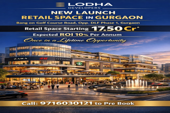Launch of Luxury Retail Space, Gurgaon by Lodha Developers, Starting at 17.50 Cr
