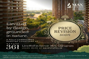 Discover Urban Elegance at Estate 361, Sector 36A, Gurugram, Max Estates – Price Revision Soon