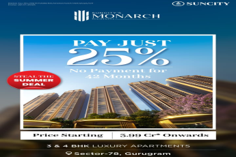 Pay Just 25% at Suncity's Monarch Residences || Steal the Summer Deal Now! || No Payment for 42 Months in Sector-78, Gurugram