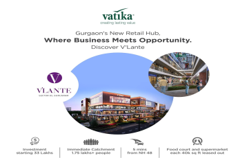 Vatika V'Lante: The New Nexus of Commerce and Culture in Sector 83, Gurugram