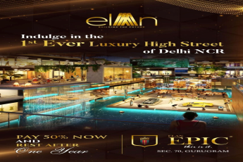Elan Epic Indulge in the 1st ever luxury high street of Delhi NCR
