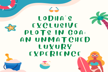 Lodha’s Exclusive Plots in Goa: An Unmatched Luxury Experience