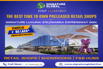 Signature Global DXP Luxuria: A Landmark Retail Opportunity on Dwarka Expressway, Gurgaon